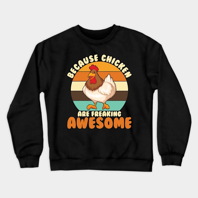 Because Chicken Are Freaking Awesome Crewneck Sweatshirt by maxcode